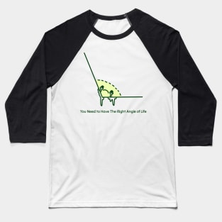 You Need To Have the Right Angle of Life Funny Math Baseball T-Shirt